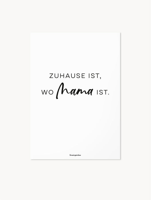 DIN A5 Karte mit dem Spruch „Mama ist, wo Zuhause ist“ auf Naturkarton, einseitig bedruckt.